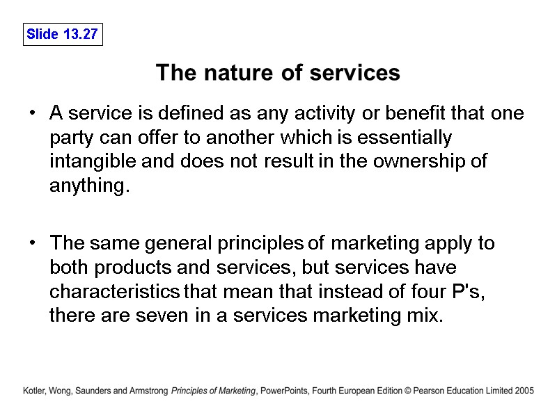 The nature of services A service is defined as any activity or benefit that